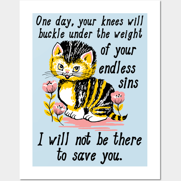 Weight of Your Endless Sins - Kitten, Surreal, Cursed Meme Wall Art by SpaceDogLaika